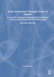 Early Intervention Through Circles of Support : An Inclusive Approach to Building Self Confidence, Communication Skills and Peer Relationships