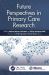 Future Perspectives in Primary Care Research