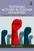 Fostering Activism in Teacher Education : Preparing ELA Teachers Who Engage the World