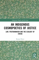 An Indigenous Cosmopoetics of Justice : Law, Posthumanism and the Ecology of Cocoa