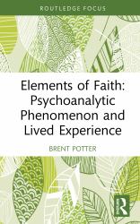 Elements of Faith: Psychoanalytic Phenomenon and Lived Experience