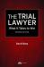 The Trial Lawyer : What It Takes to Win, Second Edition