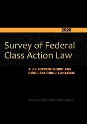 2020 Survey of Federal Class Action Law : A U. S. Supreme Court and Circuit-By-Circuit Analysis