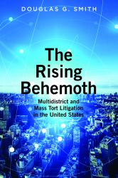 The Rising Behemoth : Multidistrict and Mass Tort Litigation in the United States