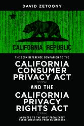 The Desk Reference Companion to the California Consumer Privacy Act (CCPA) and the California Privacy Rights Act (CPRA)