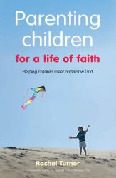 Parenting Children for a Life of Faith : Helping Children to Meet and Know God