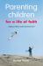 Parenting Children for a Life of Faith : Helping Children to Meet and Know God