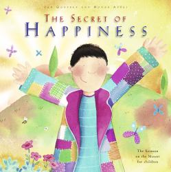 The Secret of Happiness : The Sermon on the Mount for Children