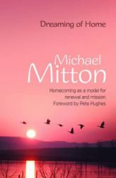 Dreaming of Home : Homecoming As a Model for Renewal and Mission