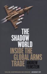 The Shadow World : Inside the Global Arms Trade