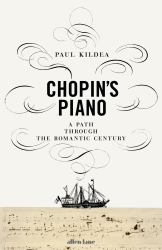 Chopin's Piano : A Journey Through Romanticism