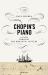 Chopin's Piano : A Journey Through Romanticism