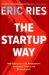 The Startup Way : Making Entrepreneurship a Fundamental Discipline of Every Enterprise