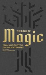 The Book of Magic : From Antiquity to the Enlightenment