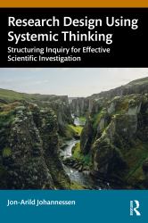 Research Design Using Systemic Thinking : Structuring Inquiry for Effective Scientific Investigation