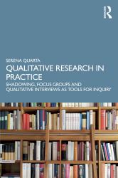 Qualitative Research in Practice : Shadowing, Focus Groups and Qualitative Interviews As Tools for Inquiry