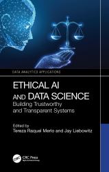Ethical AI and Data Science : Building Trustworthy and Transparent Systems