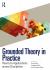 Grounded Theory in Practice : Real-Life Applications Across Disciplines
