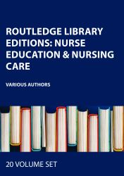 Routledge Library Editions: Nurse Education and Nursing Care