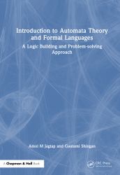 Introduction to Automata Theory and Formal Languages : A Logic Building and Problem-Solving Approach