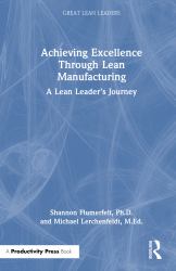 Achieving Excellence Through Lean Manufacturing : A Lean Leader's Journey