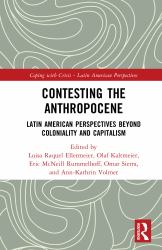 Contesting the Anthropocene : Latin American Perspectives Beyond Coloniality and Capitalism