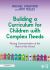Building a Curriculum for Children with Complex Needs : Placing Communication at the Heart of the School