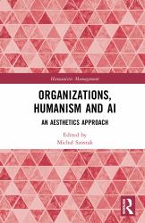 Organizations, Humanism and AI : An Aesthetics Approach