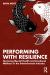 Performing with Resilience : Nurturing Mental Health and Emotional Wellness in the Entertainment Industry