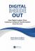 Digital Inside Out : How Digital Leaders Drive Customer-Centered Transformation from the Core