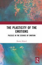 The Plasticity of the Emotions : Puzzles in the Science of Emotion