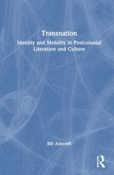 Transnation : Identity and Mobility in Postcolonial Literature and Culture