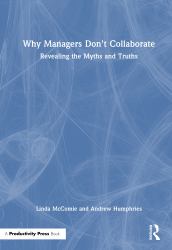 Why Managers Don't Collaborate : Revealing the Myths and Truths