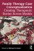 Family Therapy Case Conceptualization : Creating Therapeutic Stories Across Models