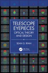 Telescope Eyepieces : Optical Theory and Design