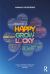 Happy Grow Lucky : Build a Thriving Career and Find Happiness at Work. for Life
