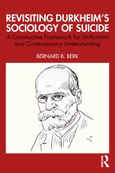 Revisiting Durkheim's Sociology of Suicide : A Constructive Framework for Unification and Contemporary Understanding