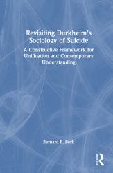 Revisiting Durkheim's Sociology of Suicide : A Constructive Framework for Unification and Contemporary Understanding
