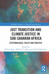 Just Transition and Climate Justice in Sub-Saharan Africa : Epistemologies, Policy and Practice