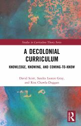 A Decolonial Curriculum : Knowledge, Knowing, and Coming-To-Know