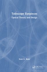 Telescope Eyepieces : Optical Theory and Design