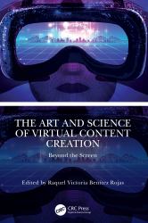 The Art and Science of Virtual Content Creation : Beyond the Screen
