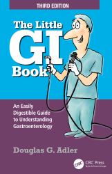 The Little GI Book : An Easily Digestible Guide to Understanding Gastroenterology