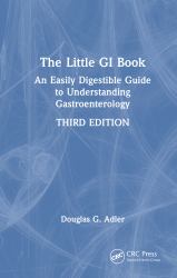 The Little GI Book : An Easily Digestible Guide to Understanding Gastroenterology