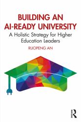 Building an Ai-Ready University : A Holistic Strategy for Higher Education Leaders
