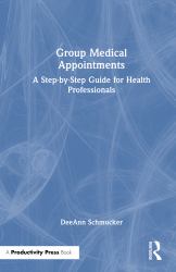 Group Medical Appointments : A Step-By-Step Guide for Health Professionals