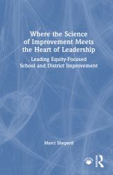 Where the Science of Improvement Meets the Heart of Leadership : Leading Equity-Focused School and District Improvement