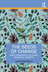 The Seeds of Change : How Therapists Cultivate Personal Growth