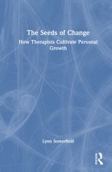 The Seeds of Change : How Therapists Cultivate Personal Growth