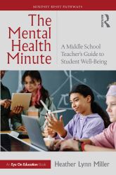 The Mental Health Minute : A Middle School Teacher's Guide to Student Well-Being